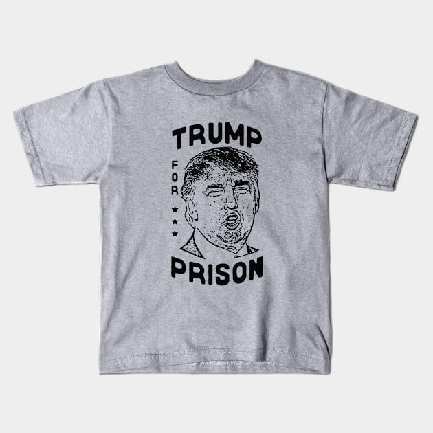 Trump for Prison Kids T-Shirt by Zen Cosmos Official